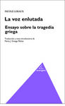 VOZ ENLUTADA,LA - ENSAYO SOBRE LA TRAGEDIA GRIEGA