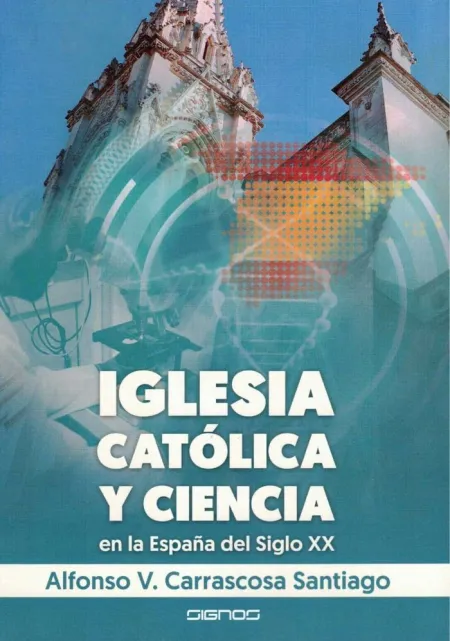 Iglesia Católica y Ciencia en la España del Siglo Xx