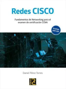 Redes Cisco. Fundamentos de Networking para el Examen de Certificación Ccna