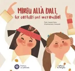 Mireu Allà Dalt, Fer Castells Ens Meravella!