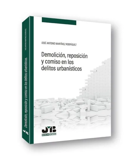 Demolición, Reposición y Comiso en los Delitos Urbanísticos