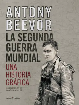 La Segunda Guerra Mundial - una Historia Gráfica