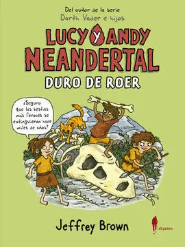 Lucy y Andy Neandertal. Duro de Roer Vol. 3