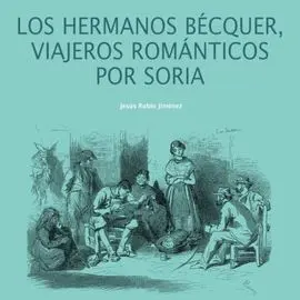 Los Hermanos Bécquer, Viajeros Románticos por Soria