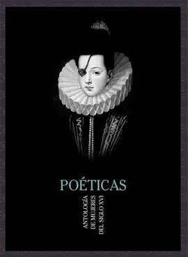 Poeticas Antologia de Mujeres del Siglo Xvi