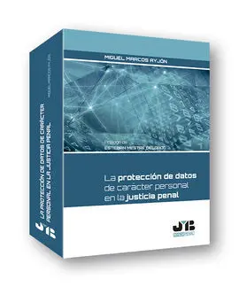 La Protección de Datos de Carácter Personal en la Justicia Penal