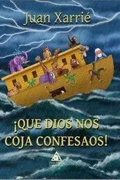 Que Dios nos Coja Confesaos!