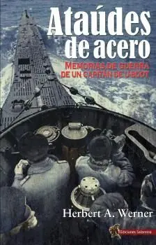 Ataudes de Acero /Memorias de Guerra de un Capitan