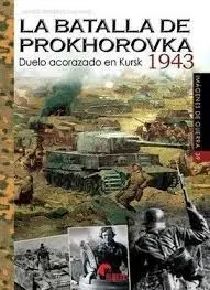 La Batalla de Prokhorovka /Duelo Acorazado en Kursk 1943