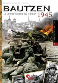 Bautzen 1945 /La Ultima Victoria del Iii Reich Ig