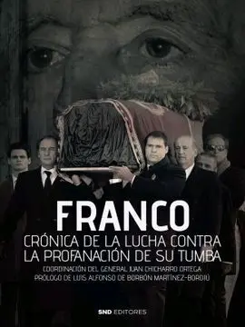 Franco Cronica de la Lucha Contra la Profanación de Su Tumba