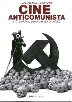 Cine Anticomunista (101 Peliculas para Combatir el Olvido)