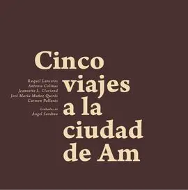Cinco Viajes a la Ciudad de Am