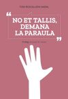 NO ET TALLIS, DEMANA LA PARAULA