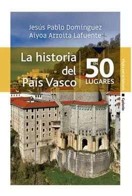 La Historia del País Vasco en 50 Lugares