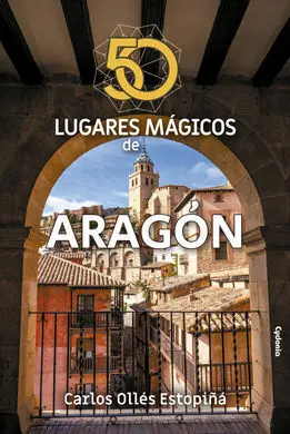 50 Lugares Magicos de Aragón