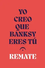 Yo Creo que Banksy Eres tu