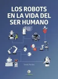 Robots en la Vida del Ser Humano,Los