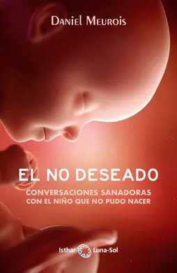 El no Deseado:conversaciones Sanadoras con el Niño