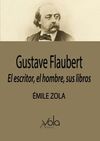 GUSTAVE FLAUBERT EL ESCRITOR EL HOMBRE SUS LIBROS