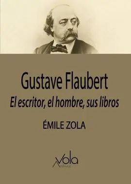 Gustave Flaubert el Escritor el Hombre Sus Libros