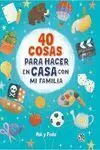40 Cosas para Hacer en Casa en Familia