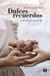 DULCES RECUERDOS - 100 RECETAS DE REPOSTERIA TRADI