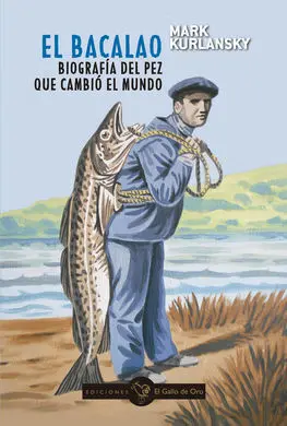 Bacalao,El- Biografia del Pez que Cambio el Mundo