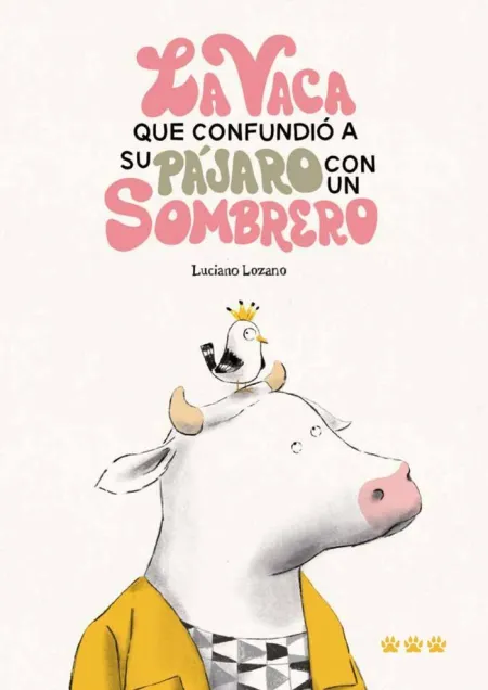 La Vaca que Confundio a Su Pájaro con un Sombrero