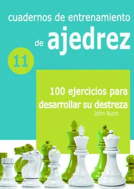 11. Cuad. entrenamiento Ajedrez:100 Ejercicios Desar