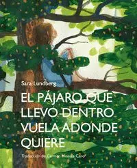 El Pájaro que Llevo dentro Vuela Adonde Quiere