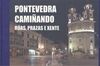 PONTEVEDRA CAMIÑANDO: RUAS, PRAZAS E XENTE