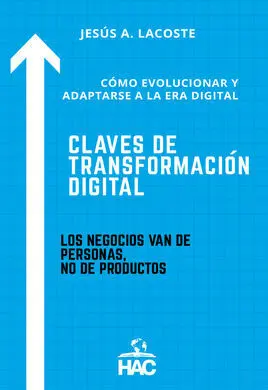 Claves de Transformación Digital (Cómo Evolucionar y Adaptarse a la Era Digital)