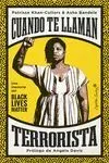 Cuando te Llaman Terrorista