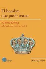 Hombre que Pudo Reinar, el - Letra Grande