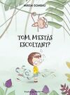 TOM, M'ESTÀS ESCOLTANT?