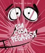 Esa Cosa Pegajosa