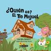 ¿QUIÉN ES EL TIO MIGUEL?