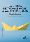 UTOPIA DE THOMAS MORE A WALTER BENJAMIN, LA