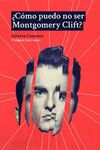 COMO PUEDO NO SER MONTGOMERY CLIFT