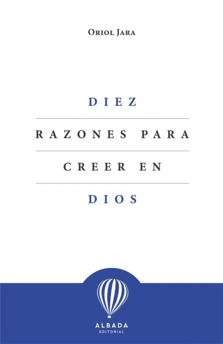 Diez Razones para Creer en Dios
