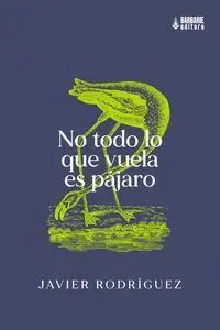 No Todo lo que Vuela Es Pájaro