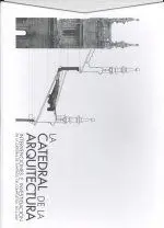 Catedral de la Arquitectura:intervenciones e Investigacion
