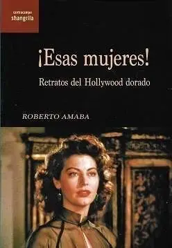 Esas Mujeres! / Retratos del Hollywood Dorado