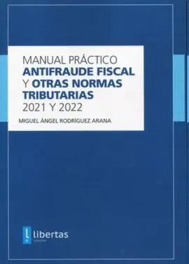 Manual Práctico Antifraude Fiscal y Otras Normas Tributarias 2021 y 2022