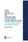 GUÍA PRÁCTICA DE NOVEDADES FISCALES VIGENTES EN 2023