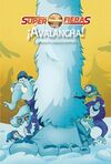 SUPERFIERAS 5. AVALANCHA