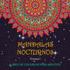 MANDALAS NOCTURNOS VOLUMEN 1 / LIBRO DE COLOREAR P