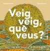 VEIG VEIG, QUÈ VEUS?