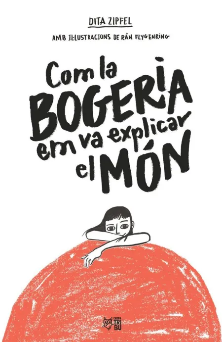 Com la Bogeria Em Va Explicar el Món